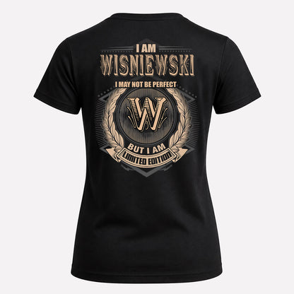WISNIEWSKI 2K-101–Personalized Name Quote Apparel “I Am NAME May Not Be Perfect But I Am Limited Edition”