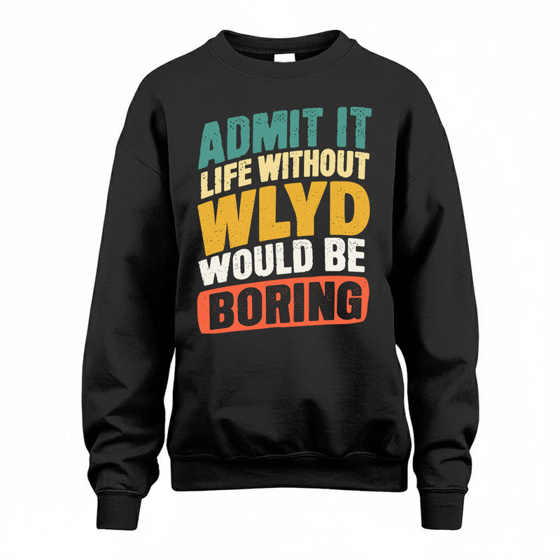 WIN TP88-K4-229–Personalized Funny Quote Apparel “Life Without NAME Would Be Boring”