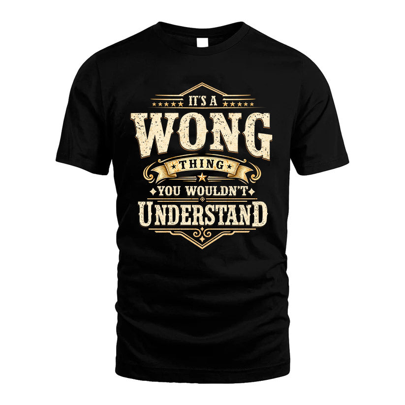 WONG HH-F009–Personalized Name Quote Apparel “It’s an NAME Thing You Wouldn’t Understand”