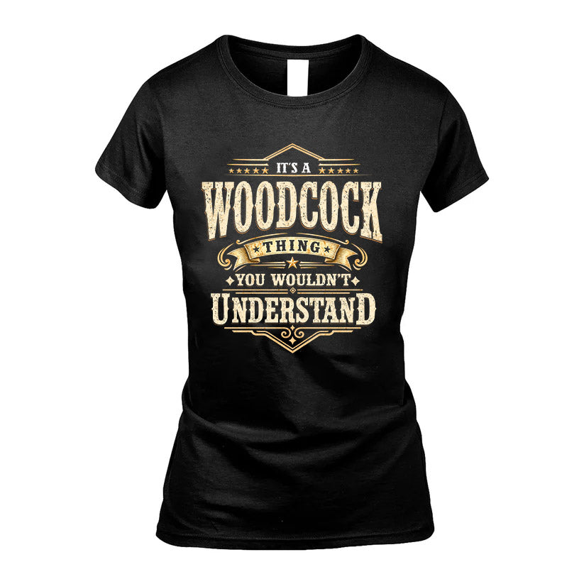 WOODCOCK HH-F009–Personalized Name Quote Apparel “It’s an NAME Thing You Wouldn’t Understand”