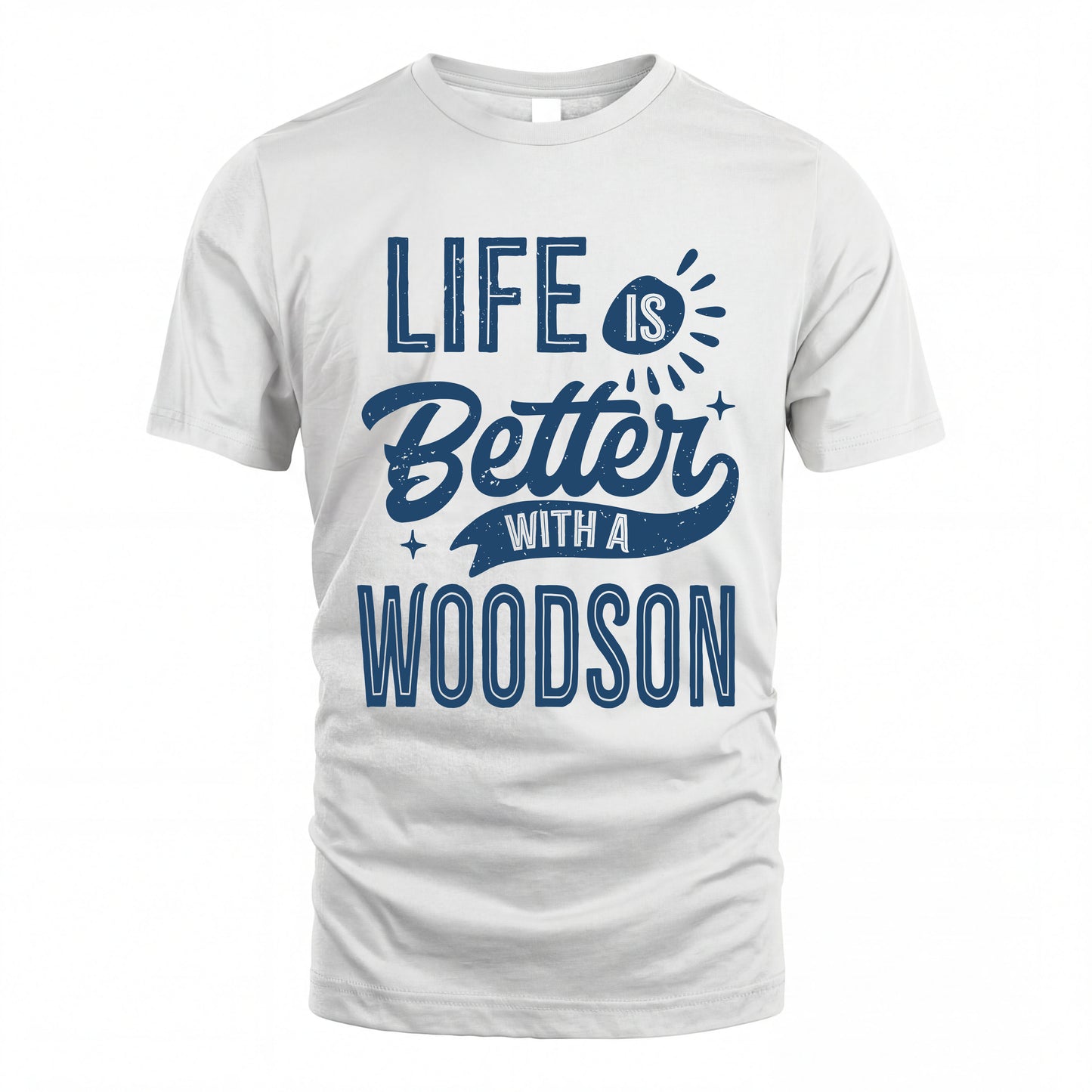 WOODSON HH88-K2–Personalized Name Quote T-Shirt Life Is Better With Unisex Gift
