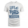 WOODSON HH88-K2–Personalized Name Quote T-Shirt Life Is Better With Unisex Gift