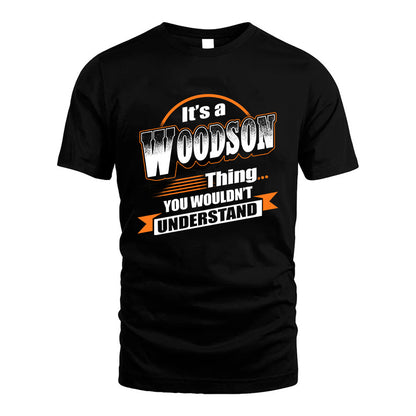 WOODSON HH88-K2-107–Personalized Name Quote Apparel “It’s a/an NAME Thing You Wouldn’t Understand”