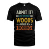 WOODS HH88-K2–Personalized Funny Quote Apparel “Life Without NAME Would Be Boring”