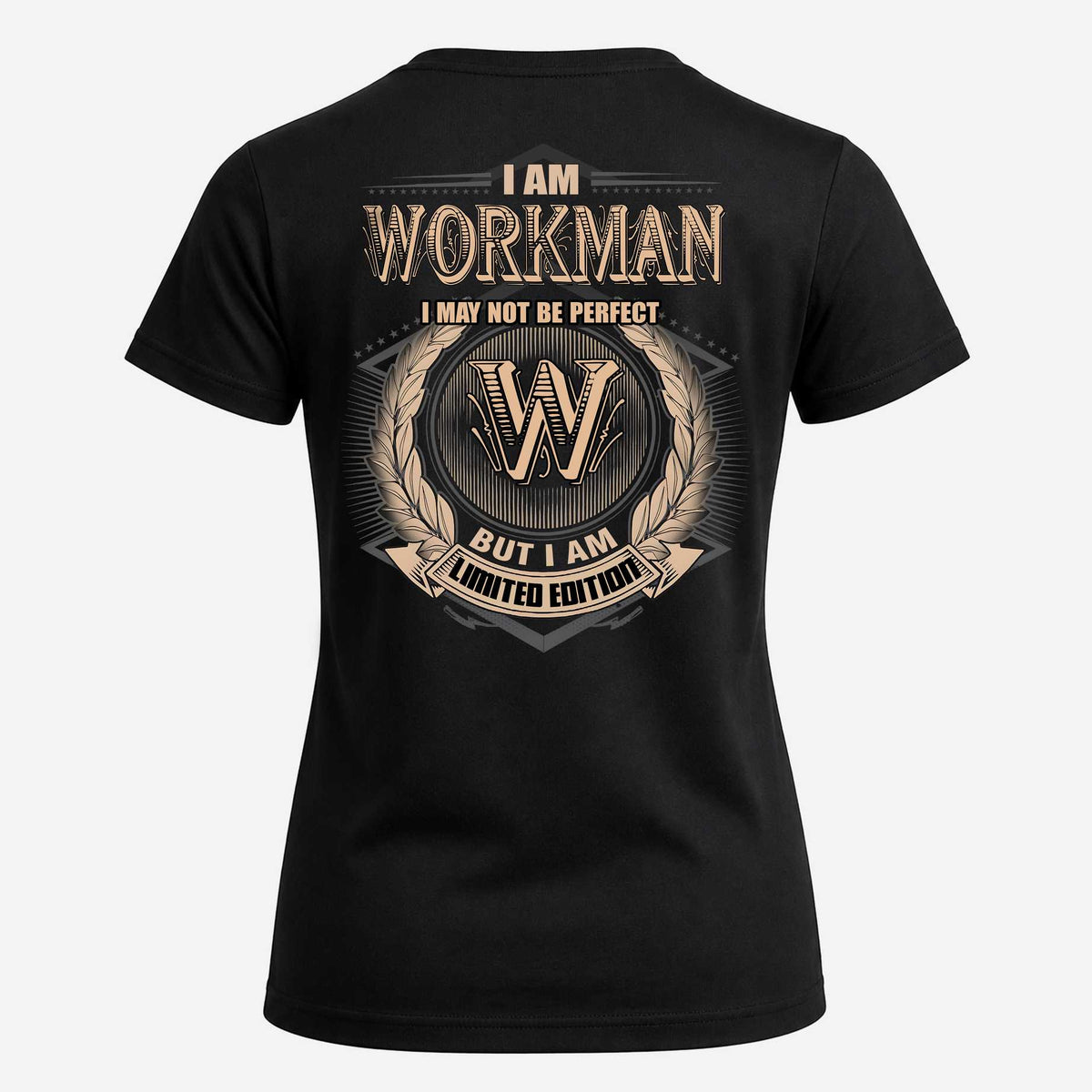 WORKMAN 2K-101–Personalized Name Quote Apparel “I Am NAME May Not Be Perfect But I Am Limited Edition”