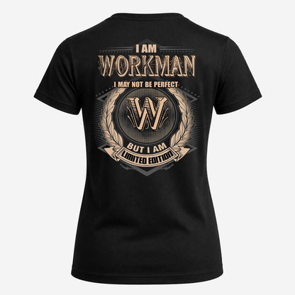 WORKMAN 2K-101–Personalized Name Quote Apparel “I Am NAME May Not Be Perfect But I Am Limited Edition”