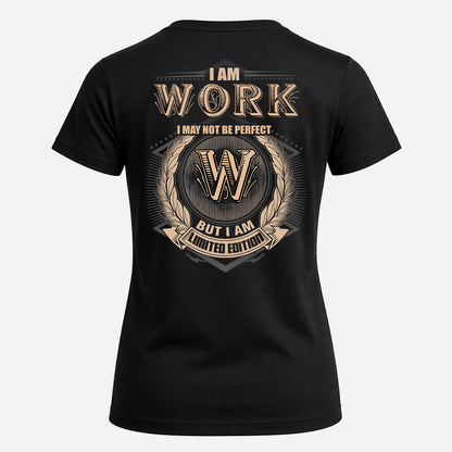 WORK 2K-101–Personalized Name Quote Apparel “I Am NAME May Not Be Perfect But I Am Limited Edition”