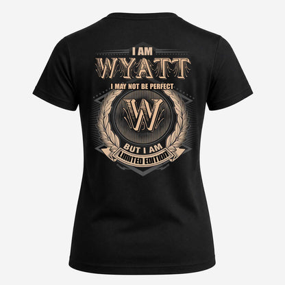 WYATT 2K-101–Personalized Name Quote Apparel “I Am NAME May Not Be Perfect But I Am Limited Edition”