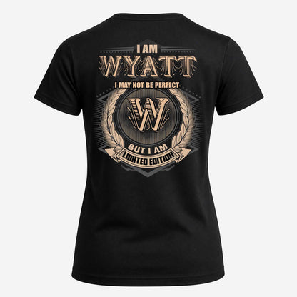 WYATT 2K-101–Personalized Name Quote Apparel “I Am NAME May Not Be Perfect But I Am Limited Edition”