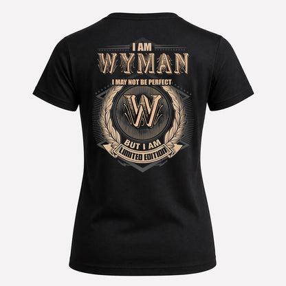 WYMAN 2K-101–Personalized Name Quote Apparel “I Am NAME May Not Be Perfect But I Am Limited Edition”