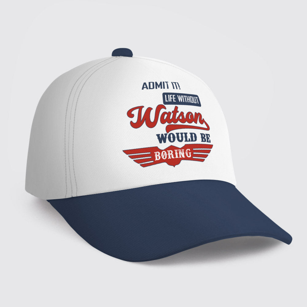 WATSON HL03-CP79 Admit It Life Without Your Name Would Be Boring Vintage Cap