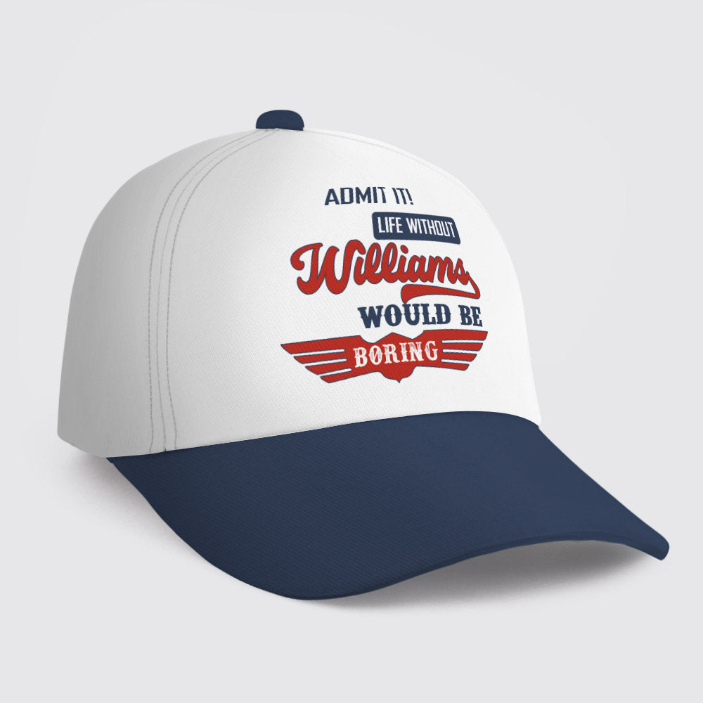 WILLIAMS HL03-CP79 Admit It Life Without Your Name Would Be Boring Vintage Cap