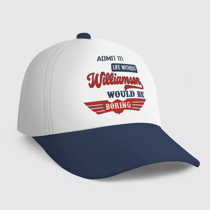 WILLIAMSON HL03-CP79 Admit It Life Without Your Name Would Be Boring Vintage Cap