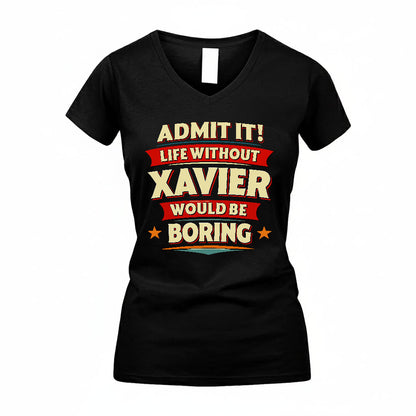 XAVIER HH88-K2-106–Personalized Funny Quote Apparel “Life Without NAME Would Be Boring”