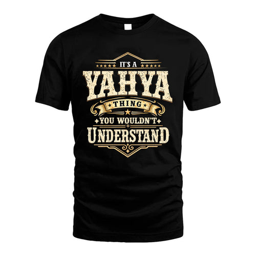 YAHYA HH-F009–Personalized Name Quote Apparel “It’s an NAME Thing You Wouldn’t Understand”