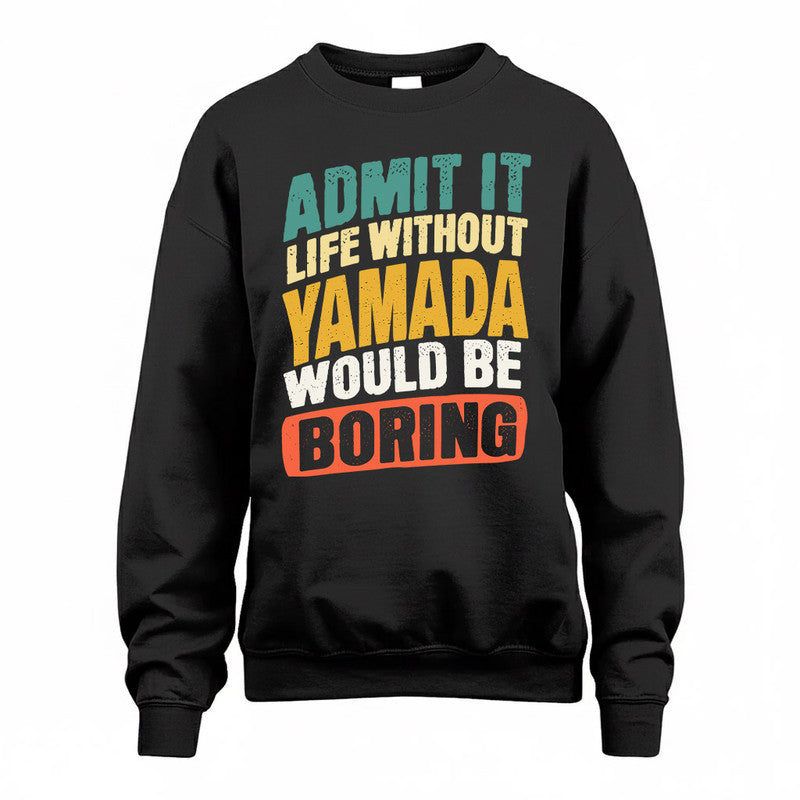 YADAV TP88-K4-229–Personalized Funny Quote Apparel “Life Without NAME Would Be Boring”