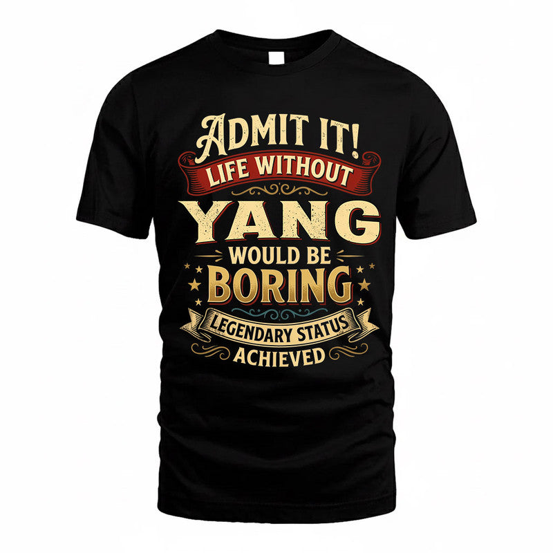 YANG TP65-K5-268–Personalized Funny Quote Apparel “Life Without NAME Would Be Boring”