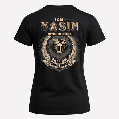 YASIN 2K-101–Personalized Name Quote Apparel “I Am NAME May Not Be Perfect But I Am Limited Edition”