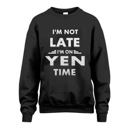 YEN HH88-K2-109–Personalized Funny Quote Apparel “I'M NOT LATE I'M ON NAME TIME”