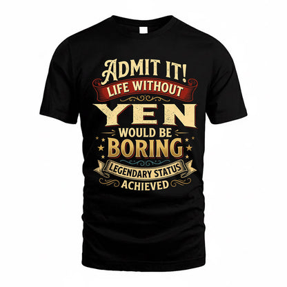 YEN TP65-K5-268–Personalized Funny Quote Apparel “Life Without NAME Would Be Boring”