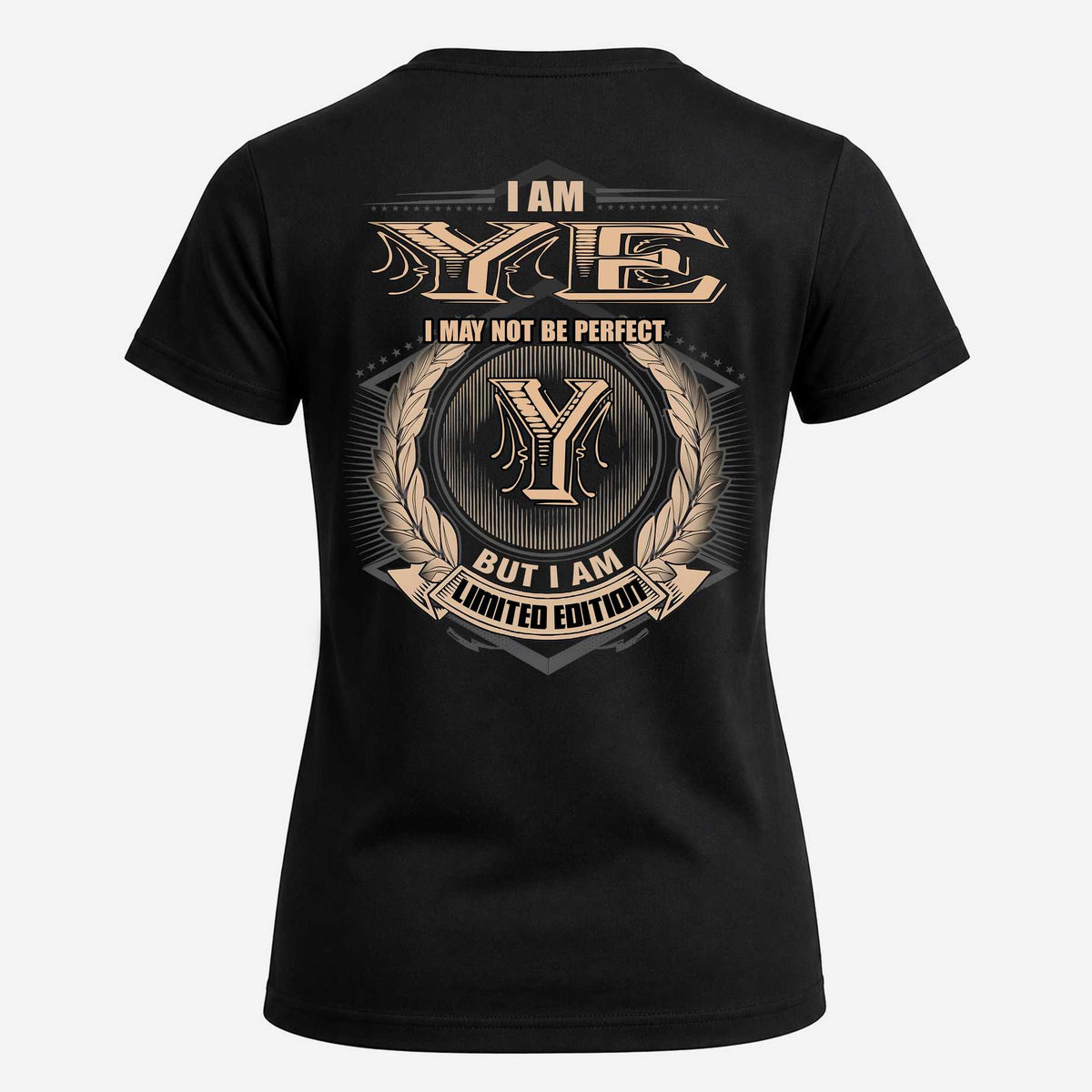 YE 2K-101–Personalized Name Quote Apparel “I Am NAME May Not Be Perfect But I Am Limited Edition”