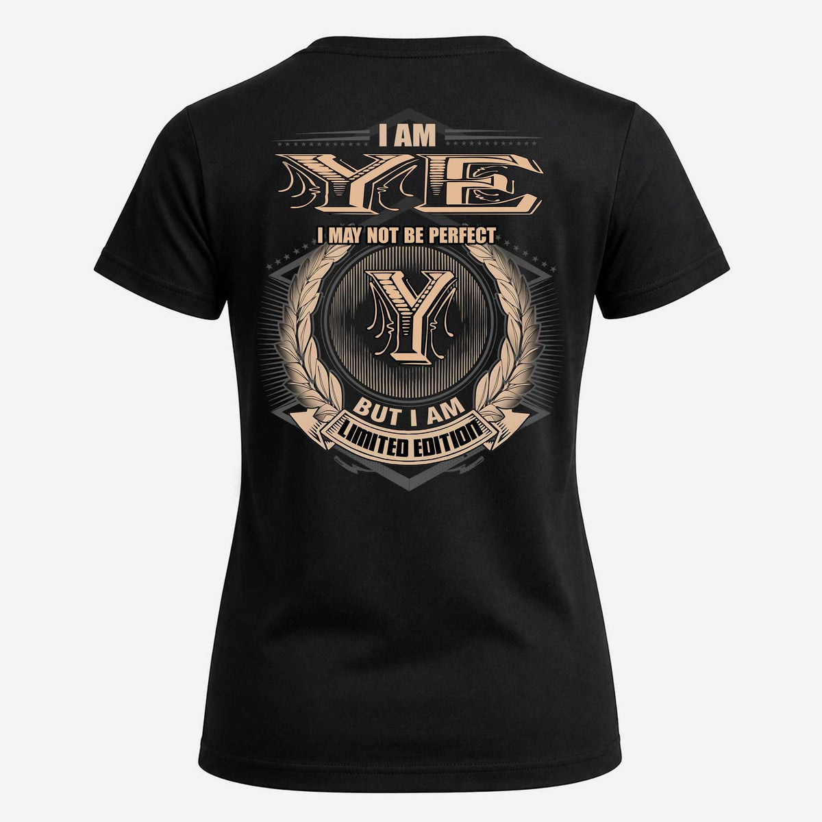 YE 2K-101–Personalized Name Quote Apparel “I Am NAME May Not Be Perfect But I Am Limited Edition”