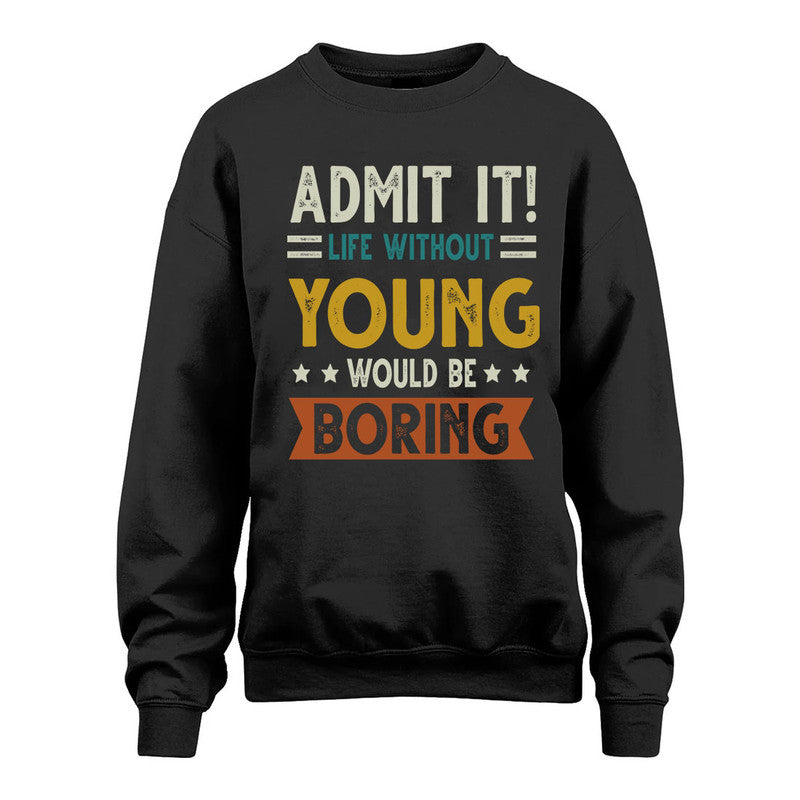 YOUNG HH88-K2–Personalized Funny Quote Apparel “Life Without NAME Would Be Boring”