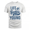 YOUNG HH88-K2–Personalized Name Quote T-Shirt Life Is Better With Unisex Gift