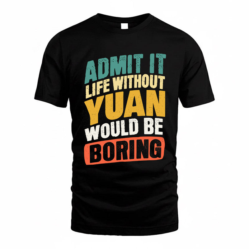 YSR TP88-K4-229–Personalized Funny Quote Apparel “Life Without NAME Would Be Boring”
