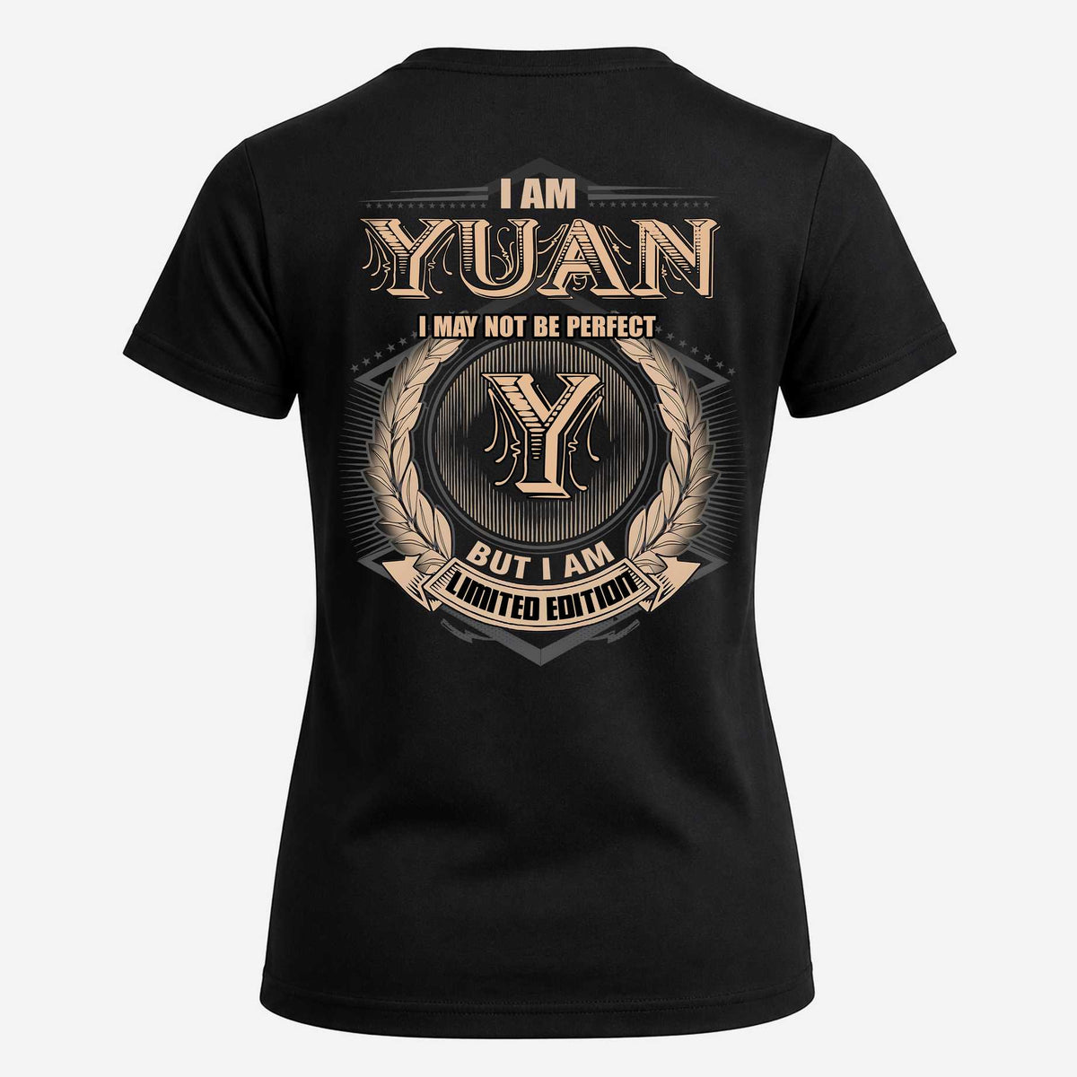 YUAN 2K-101–Personalized Name Quote Apparel “I Am NAME May Not Be Perfect But I Am Limited Edition”