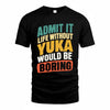 YUE TP88-K4-229–Personalized Funny Quote Apparel “Life Without NAME Would Be Boring”
