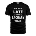 ZACHARY HH88-K2-109–Personalized Funny Quote Apparel “I'M NOT LATE I'M ON NAME TIME”