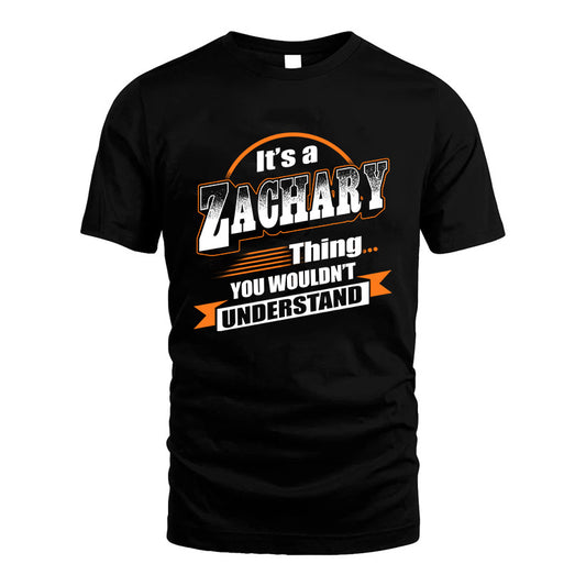 ZACHARY HH88-K2-107–Personalized Name Quote Apparel “It’s a/an NAME Thing You Wouldn’t Understand”