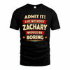 ZACHARY HH88-K2-106–Personalized Funny Quote Apparel “Life Without NAME Would Be Boring”