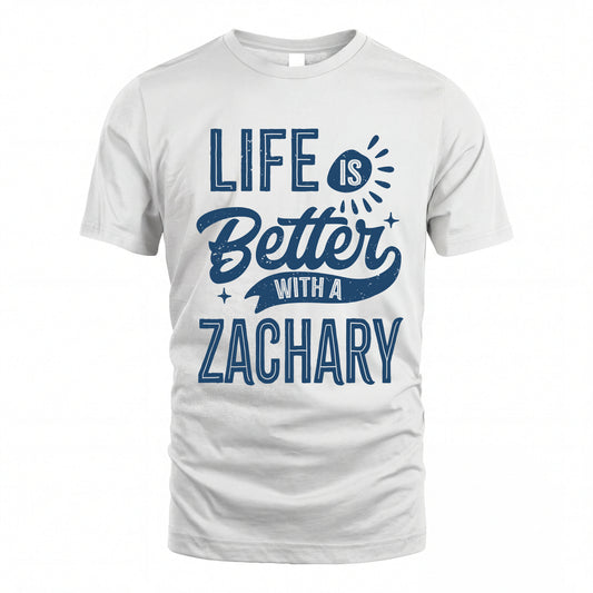 ZACHARY HH88-K2–Personalized Name Quote T-Shirt Life Is Better With Unisex Gift