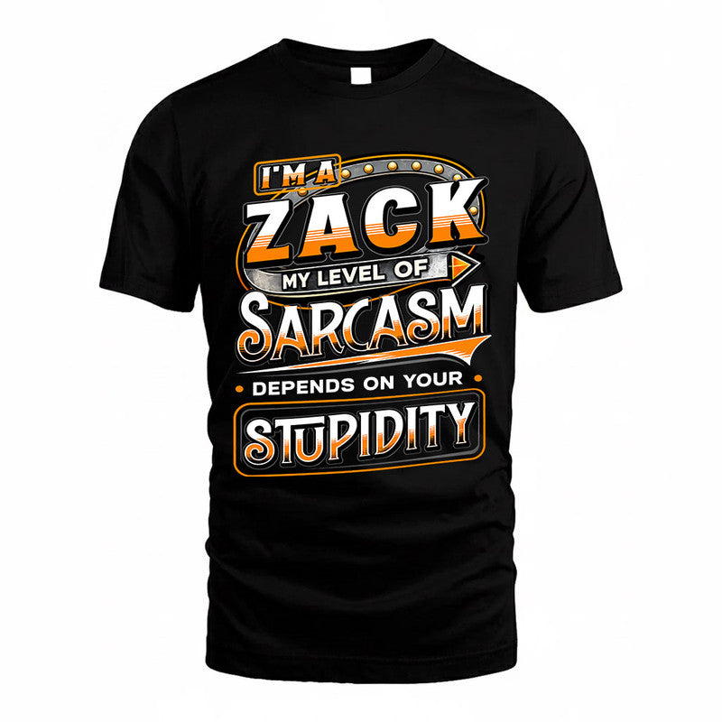 ZACK TT88-K6-229 – Personalized Funny Sarcasm Apparel "My Level Of Sarcasm Depends On Your Stupidity"