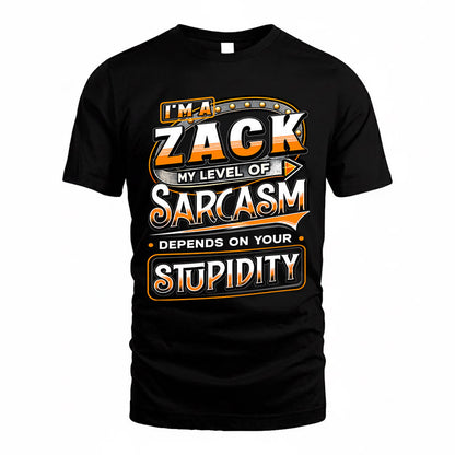ZACK TT88-K6-229 – Personalized Funny Sarcasm Apparel "My Level Of Sarcasm Depends On Your Stupidity"