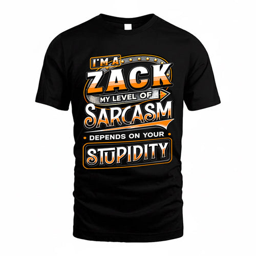 ZACK TT88-K6-229 – Personalized Funny Sarcasm Apparel "My Level Of Sarcasm Depends On Your Stupidity"