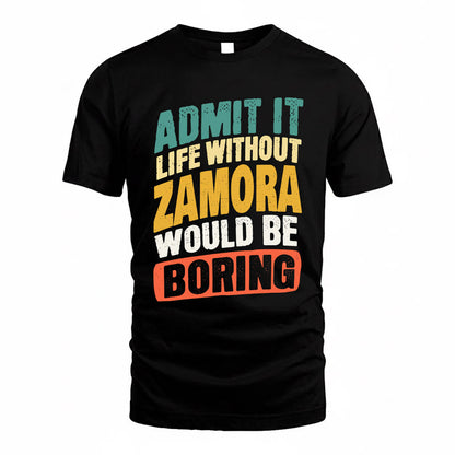 ZAI TP88-K4-229–Personalized Funny Quote Apparel “Life Without NAME Would Be Boring”