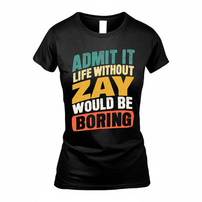 ZAW TP88-K4-229–Personalized Funny Quote Apparel “Life Without NAME Would Be Boring”