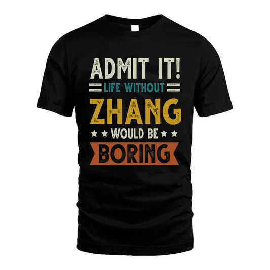 ZHANG HH88-K2–Personalized Funny Quote Apparel “Life Without NAME Would Be Boring”