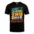 ZHOU TP88-K4-229–Personalized Funny Quote Apparel “Life Without NAME Would Be Boring”