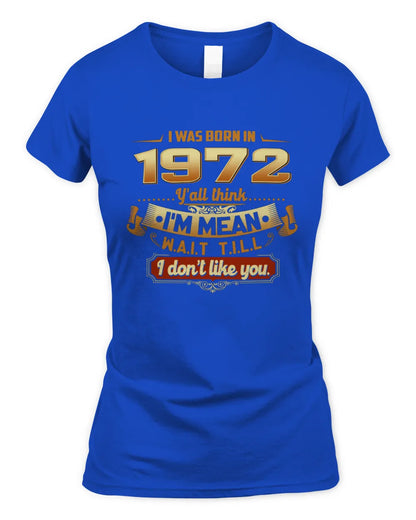 1972 HH89-K2 – Funny Birth Year Attitude Quote T-Shirt - Women's Standard T-Shirt - Royal