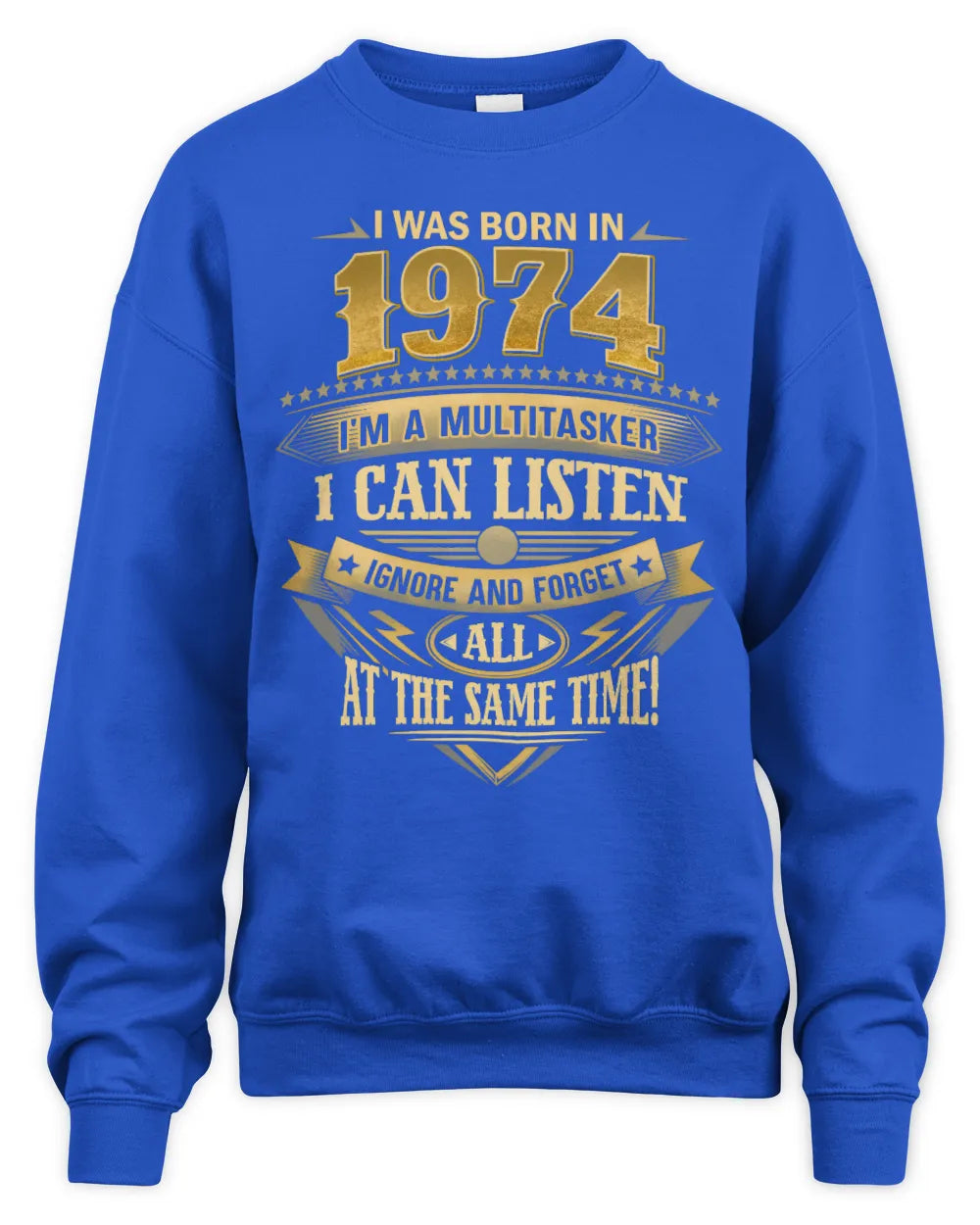 1974 HH89-K2 – Funny Birth Year Multitasker Quote T-Shirt - Unisex Sweatshirt - Royal