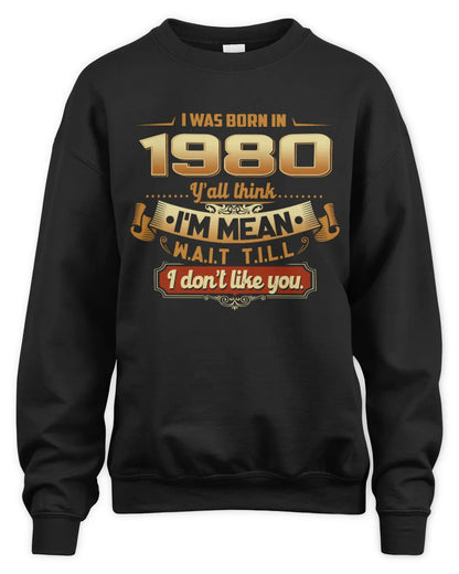 1980 HH89-K2 – Funny Birth Year Attitude Quote T-Shirt - Unisex Sweatshirt - Black