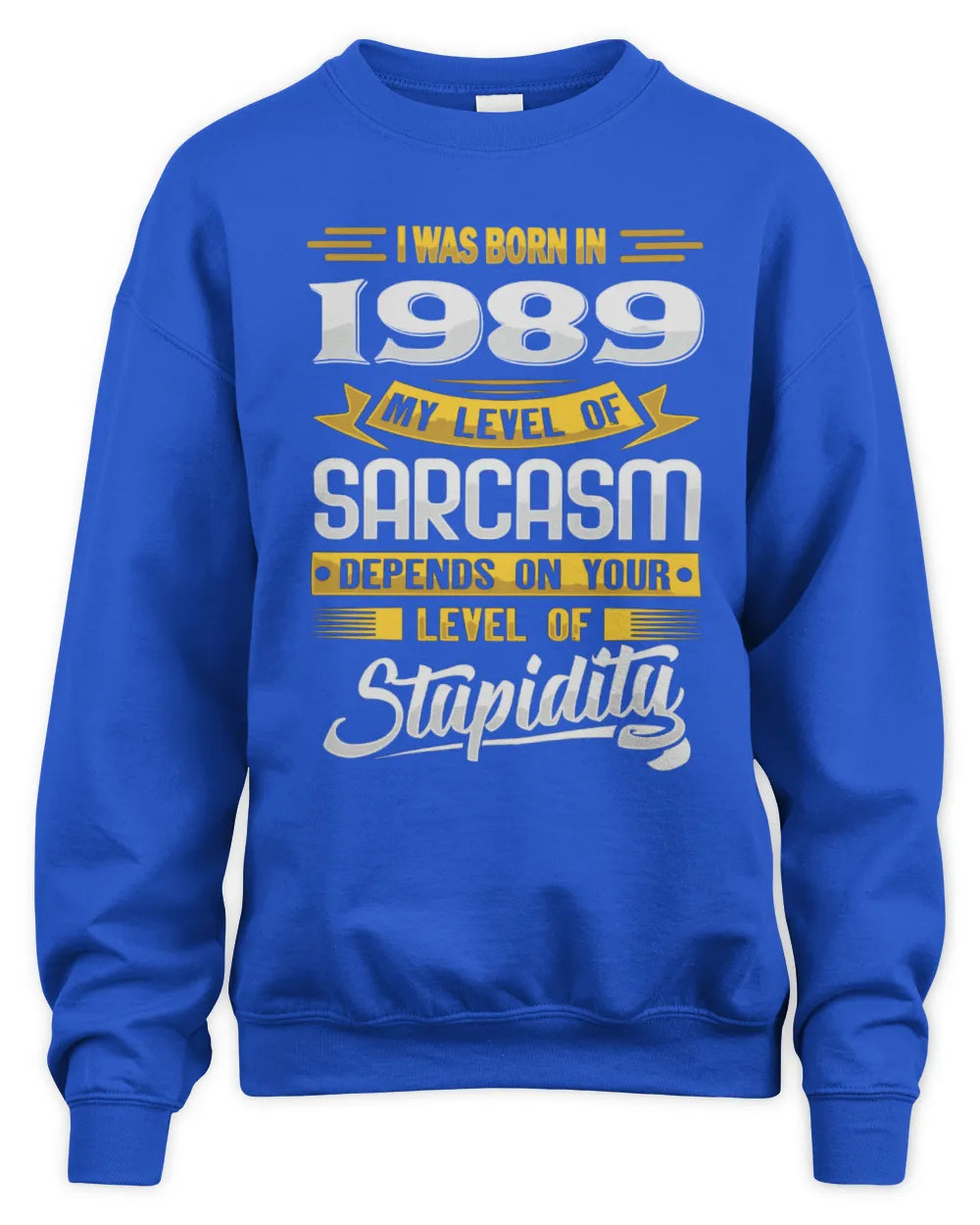 1989 HH88-K2 – Funny Birth Year Sarcasm Quote T-Shirt - Unisex Sweatshirt - Royal