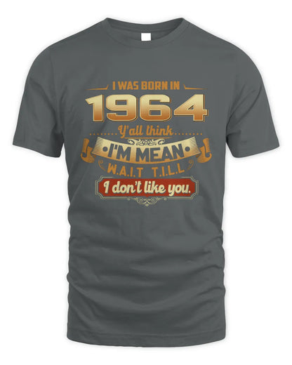 1964 HH89-K2 – Funny Birth Year Attitude Quote T-Shirt - Unisex Standard T-Shirt - Charcoal