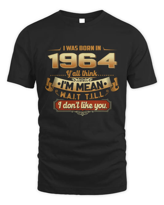 1964 HH89-K2 – Funny Birth Year Attitude Quote T-Shirt - Unisex Standard T-Shirt - Black