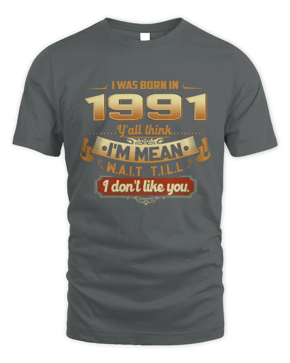 1991 HH89-K2 – Funny Birth Year Attitude Quote T-Shirt - Unisex Standard T-Shirt - Charcoal