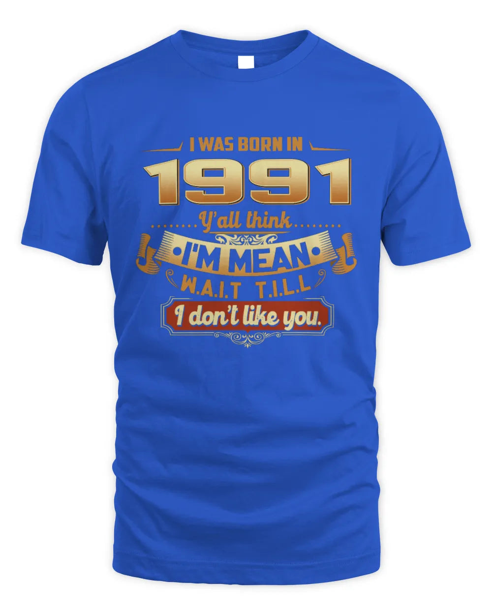 1991 HH89-K2 – Funny Birth Year Attitude Quote T-Shirt - Unisex Standard T-Shirt - Royal